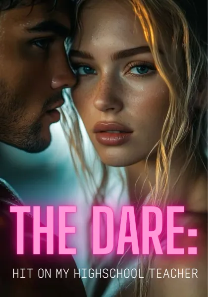 THE DARE: hit on my highschool teacher
